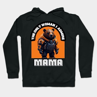 Mama, The Only Woman, I Admire | Best Mom Ever | Supermom Hoodie